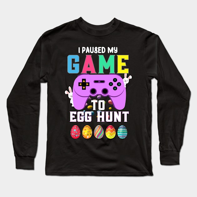 I Paused My Game To Egg Hunt Easter Funny Gamer Boys Kids Long Sleeve T-Shirt by Shopinno Shirts